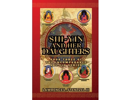 Livro Shi-yin and Her Daughters Book Three of The Incomparable Shi-yin Series de Lawrence Stentzel III (Inglês)