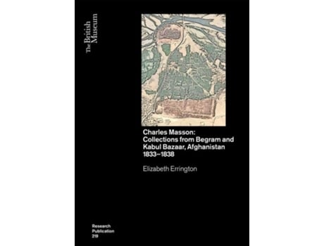 Livro Charles Masson Collections from Begram and Kabul Bazaar, Afghanistan 1833–1838 de Elizabeth Errington (Inglês)