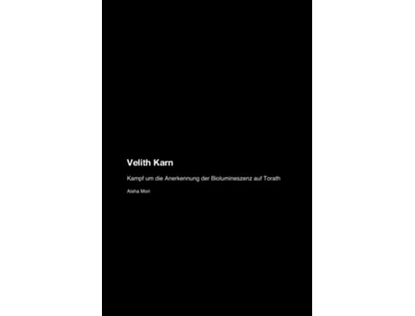 Livro Velith Karn Kampf um die Anerkennung der Biolumineszenz auf Torath de Aisha Mori (Inglês)