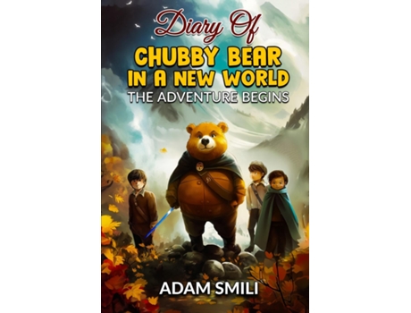 Livro Diary of Chubby Bear in a New World The Adventure Begins de SMILI (Inglês)