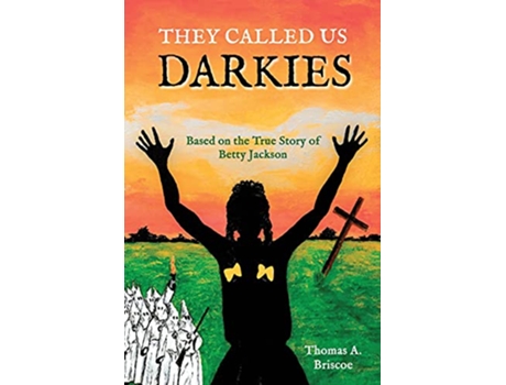 Livro They Called Us Darkies Based on the True Story of Betty Jackson de Thomas A Briscoe (Inglês)