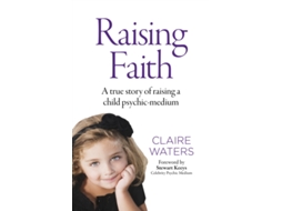 Livro Raising Faith - A true story of raising a child psychic-medium de Claire Waters (Inglês)