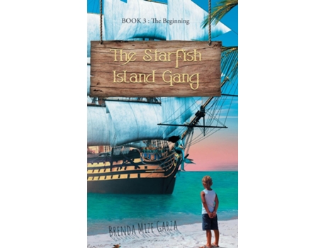 Livro The Starfish Island Gang The Beginning De Brenda Mize Garza (inglês)