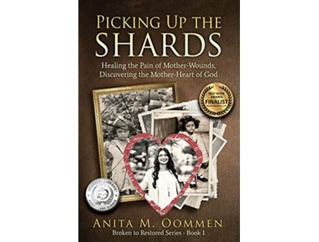 Livro Picking Up The Shards Healing the Pain of MotherWounds Discovering the MotherHeart of God de Anita M Oommen (Inglês)