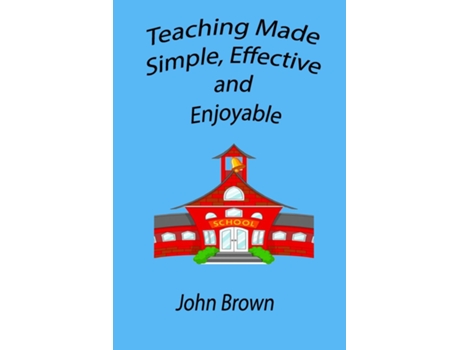 Livro Teaching made simple, effective, and enjoyable de John Brown (Inglês)