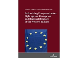 Livro Balkanizing Europeanization: Fight against Corruption and Regional Relations in the Western Balkans (Inglês)