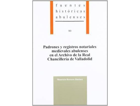 Livro Padrones y registros notariales medievales abulenses en el Archivo de la Real Chancillería de Valladolid de Herrero Jimenez, Mauricio (Espanhol)