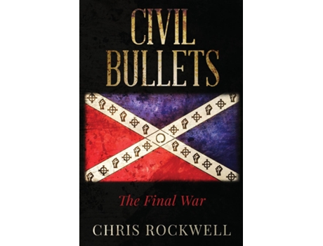 Livro Civil Bullets The Final War De Chris Rockwell (inglês)