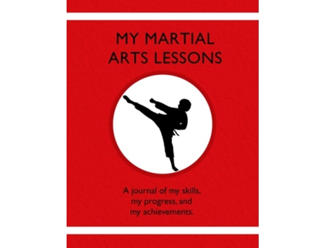 Livro My Martial Arts Lessons A Journal Of My Skills, My Progress, And My Achievements. De Karleen Tauszik (inglês)