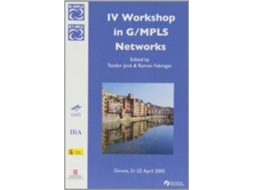 Livro Iv Workshop In G/Mpls Networks Girona, 21 Y 22 De Mayo De 2005 de Workshop In Mpls/Gmpls Networks (Espanhol)