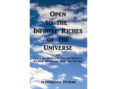 Livro Open To The Infinite Riches Of The Universe De Zlatoslava Petrak (inglês)