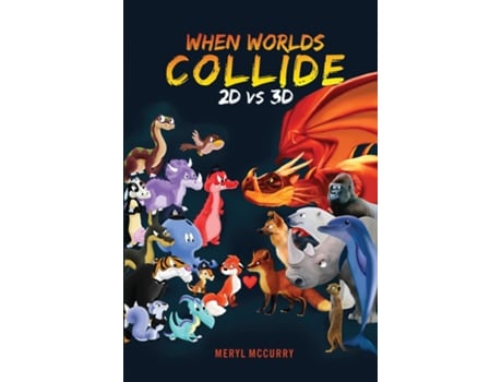 Livro When Worlds Collide 2d Vs 3d De Meryl Mccurry (inglês)