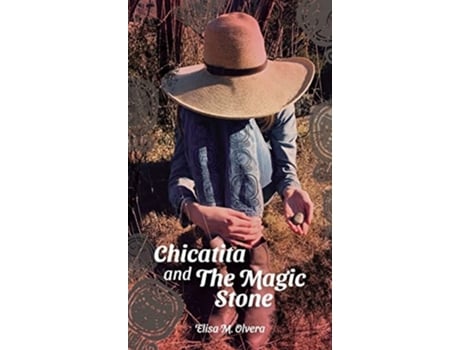 Livro Chicatita And The Magic Stone De Elisa M Olvera (inglês - Capa Dura)