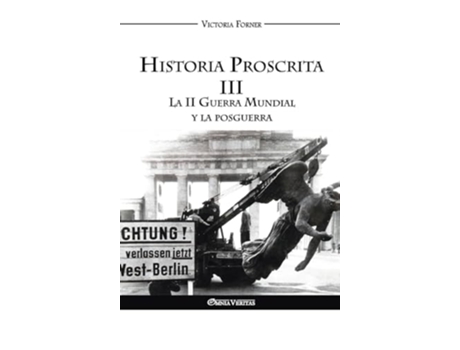 Livro Historia Proscrita III La II Guerra Mundial y la posguerra Spanish Edition de Victoria Forner (Espanhol)
