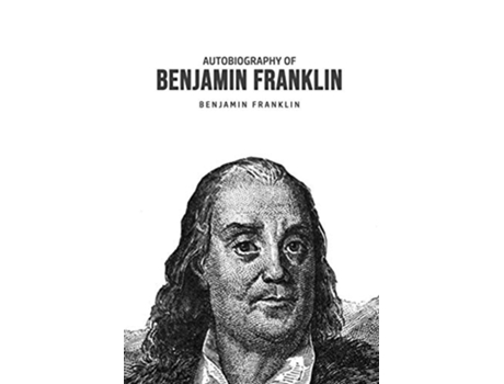 Livro Autobiography Of Benjamin Franklin De Benjamin Franklin (inglês)