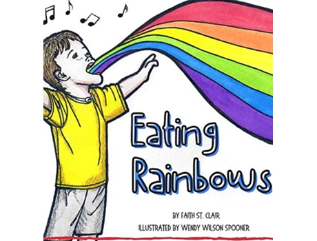 Livro Eating Rainbows There are no limitations placed on happiness Find your rainbow Choose your joy de Faith Wilson Spooner (Inglês)