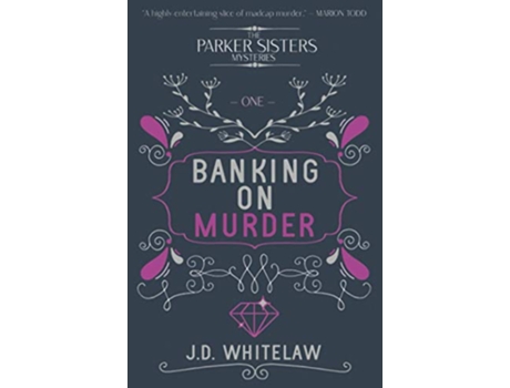 Livro Banking on Murder A rollicking caper of a cosy crime series The Parker Sisters Mysteries de JD Whitelaw (Inglês)