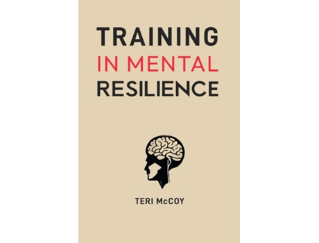 Livro TRAINING IN MENTAL RESILIENCE Building Strength to Thrive in Adversity de TERI MCCOY (Inglês)