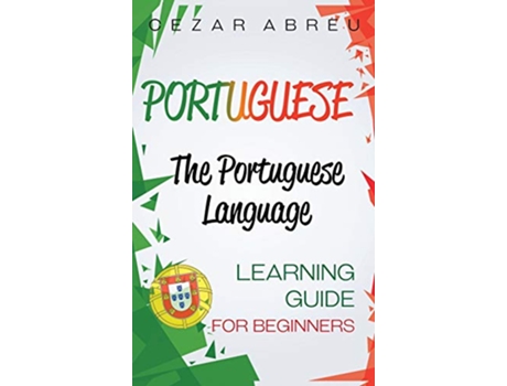 Livro Portuguese The Portuguese Language Learning Guide for Beginners de Cezar Abreu (Inglês)