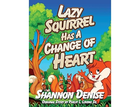 Livro Lazy Squirrel Has A Change Of Heart De Shannon Denise (inglês)