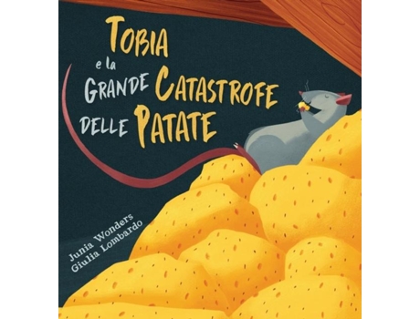 Livro Tobia E La Grande Catastrofe Delle Patate De Junia Wonders (inglês)