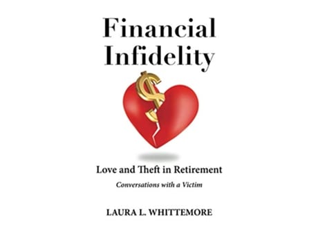 Livro Financial Infidelity Love and Theft in Retirement Conversations with a Victim de Laura L Whittemore (Inglês)