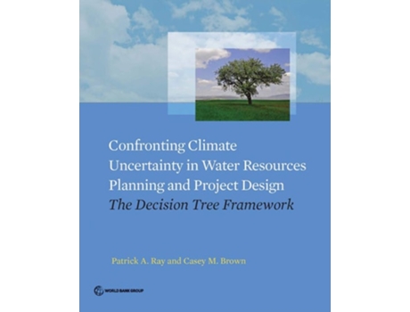 Livro Confronting Climate Uncertainty In Water Resources Planning And Project Design De Patrick A Ray E Casey M Brown (inglês)