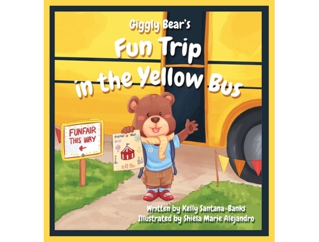 Livro Giggly Bears Fun Trip In The Yellow Bus De Kelly Santana-banks (inglês - Capa Dura)