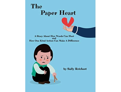 Livro The Paper Heart A Story About How Words Can Hurt and How One Kind Action Can Make A Difference de Sally Reichert (Inglês)