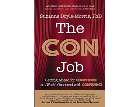 Livro The Con Job Getting Ahead for Competence in a World Obsessed with Confidence de Suzanne DoyleMorris Dr (Inglês)