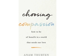 Livro Choosing Compassion de Anam Thubten (Inglês)