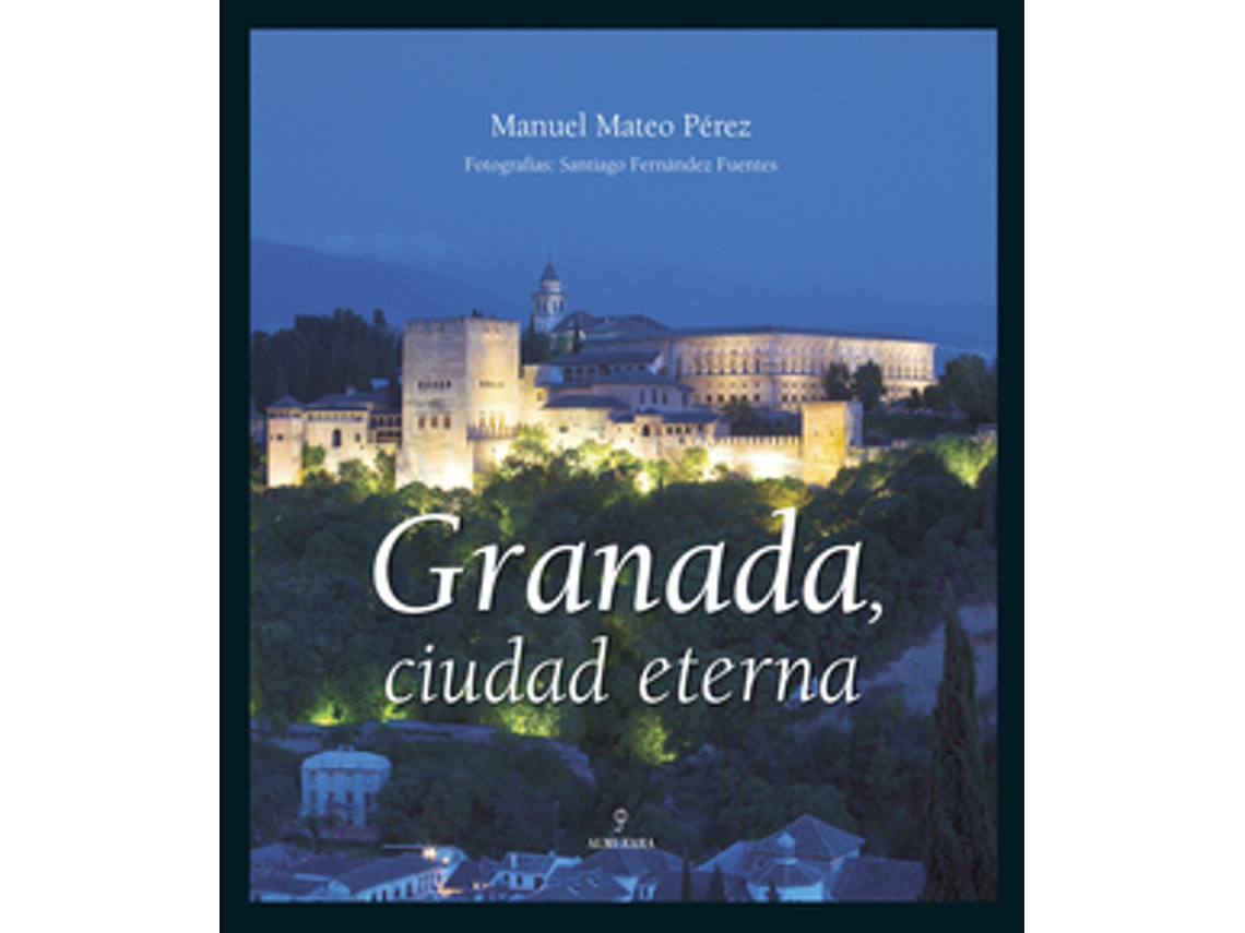Livro Granada, Ciudad Eterna de Mateo Pérez e Manuel