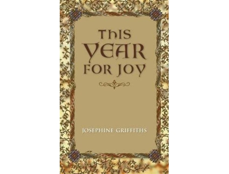 Livro This Year For Joy A Day By Day Guide To Care For The Soul De Josephine Griffiths (inglês)