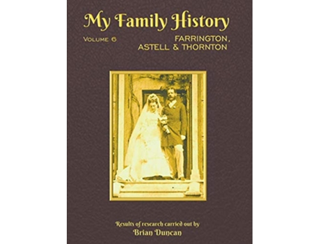 Livro My Family History Volume 6 Farrington Astell Thornton de Brian Duncan (Inglês - Capa Dura)