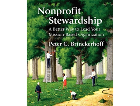 Livro Nonprofit Stewardship A Better Way to Lead Your MissionBased Organization de Peter C Brinckerhoff (Inglês)