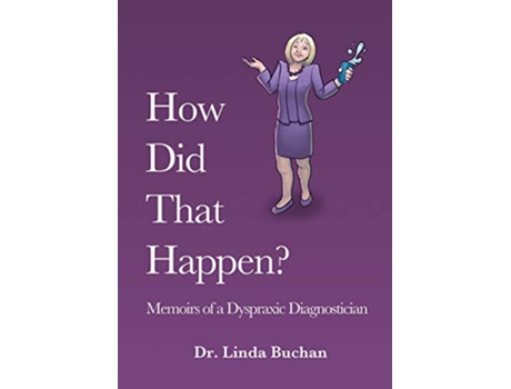 Livro How Did That Happen Memoirs of a Dyspraxic Diagnostician de Linda Buchan (Inglês)