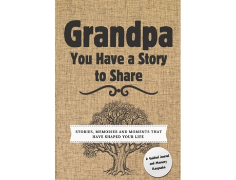 Livro Grandpa, You Have a Story to Share Stories, Memories and Moments That Have Shaped Your Life de Romney Nelson (Inglês)