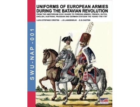 Livro uniforms of european armies during the batavian revolution de luca stefano cristini (inglês)