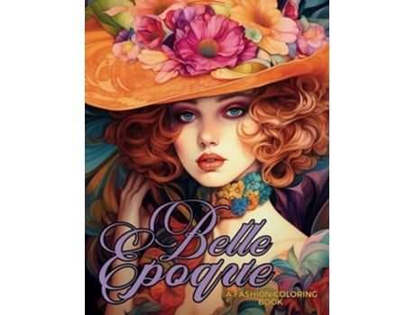 Livro Belle Epoque - A Golden Age Fashion Coloring Book de Mayumi Nakagaki e Enchanted Tones (Inglês)