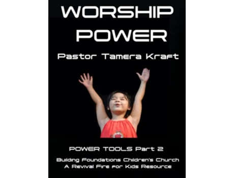 Livro Worship Power Power Tools Part 2 Building Foundations 4 Weeks Childrens Church Curriculum de Tamera Kraft (Inglês)