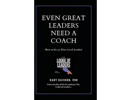 Livro Even Great Leaders Need A Coach de Gary Davison PhD (Inglês - Capa Dura)