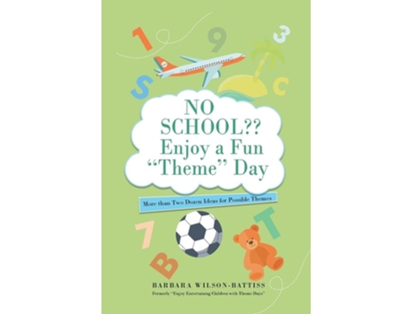 Livro No School?? Enjoy A Fun Theme Day More Than Two Dozen Ideas For Possible Themes De Barbara Wilson - Battiss (inglês)