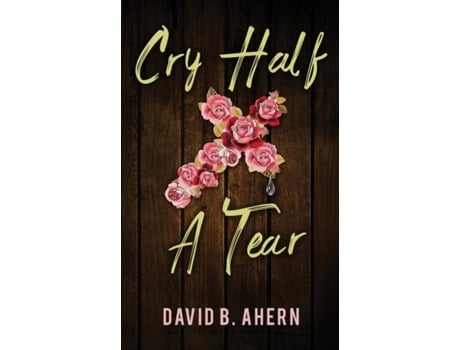 Livro Cry Half A Tear De David B Ahern (inglês)