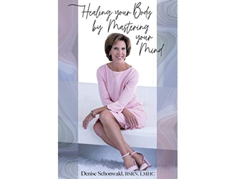 Livro Healing your Body by Mastering your Mind de Denise Schonwald (Inglês)