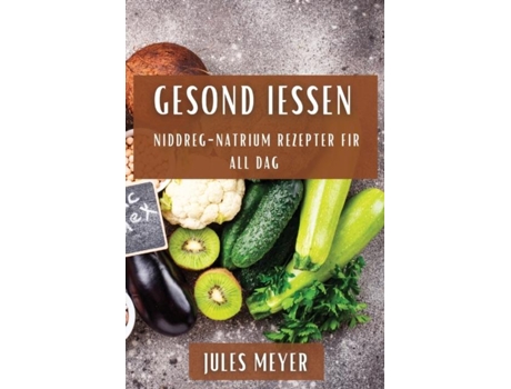 Livro Gesond Iessen Niddreg-Natrium Rezepter fir all Dag de Jules Meyer (Inglês)