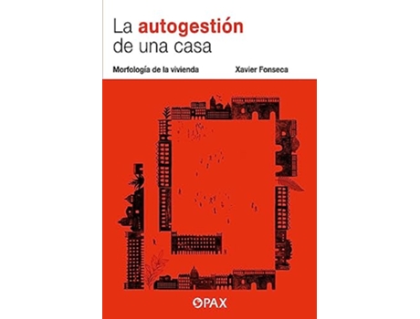 Livro La autogestión de una casa Morfología de la vivienda Spanish Edition de Xavier Fonseca (Espanhol)