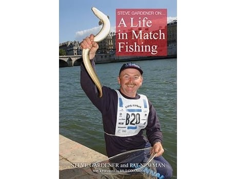 Livro steve gardner on... a life in match fishing de edited by patricia newman (inglês)