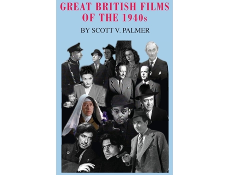 Livro Great British Films Of The 1940s De Scott V Palmer (inglês)