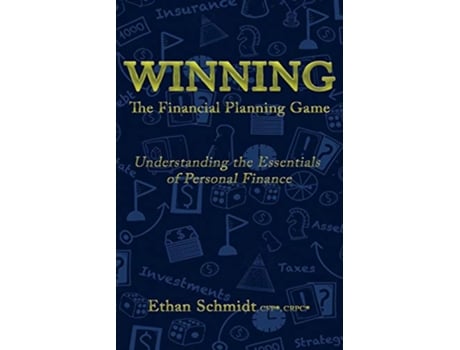 Livro WINNING The Financial Planning Game Understanding the Essentials of Personal Finance de Ethan Schmidt (Inglês)
