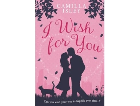 Livro I Wish for You A Happily Ever After Romantic Comedy de Camilla Isley (Inglês)